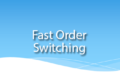 Fast Order Switching